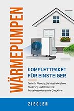 Wärmepumpen – Komplettpaket für Einsteiger: Technik, Planung bis Inbetriebnahme, Förderung und…
