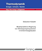 Modellprädiktive Regelung von Wärmepumpensystemen in Einfamiliengebäuden (Thermodynamik – Ener…