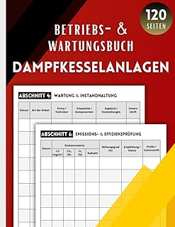 Betriebs- & Wartungsbuch Dampfkesselanlagen: Dokumentation von Betriebsdaten, Wartung, Sicherheit…