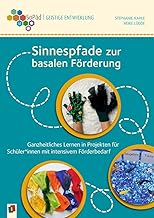 Sinnespfade zur basalen Förderung: Ganzheitliches Lernen in Projekten für Schüler und Schüler…