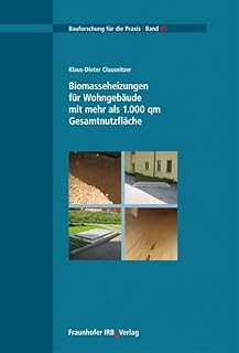 Biomasseheizungen für Wohngebäude mit mehr als 1.000 qm Gesamtnutzfläche: Hrsg.: Bremer Energi…