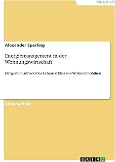 Energiemanagement in der Wohnungswirtschaft: Dargestellt anhand des Lebenszyklus von Wohnimmobilien