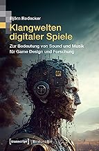 Klangwelten digitaler Spiele: Zur Bedeutung von Sound und Musik für Game Design und Forschung (B…