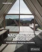 Nachhaltige Häuser – Energieeffizient, ökologisch, zukunftsfähig – Neubauten und Umbauten. 25 …