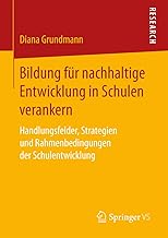 Bildung für nachhaltige Entwicklung in Schulen verankern: Handlungsfelder, Strategien und Rahmen…