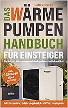 Das Wärmepumpen Handbuch für Einsteiger: Die Welt der Wärmepumpen einfach und verständlich er…