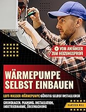 Wärmepumpe selbst einbauen – Vom Anfänger zum Heizungsprofi: Luft-Wasser-Wärmepumpe günstig s…