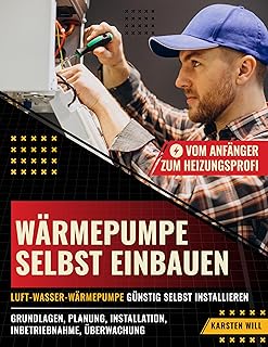 Wärmepumpe selbst einbauen – Vom Anfänger zum Heizungsprofi: Luft-Wasser-Wärmepumpe günstig s…