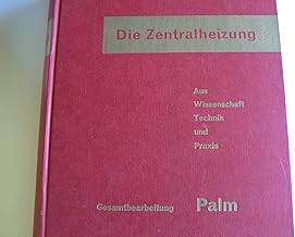 Die Zentralheizung : Aus Wissenschaft, Technik u. Praxis.