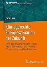 Klimagerechte Energieszenarien der Zukunft: Mobilität, Heizung, Industrie – mehr als nur Elektro…