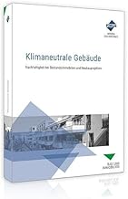 Klimaneutrale Gebäude: Nachhaltigkeit bei Bestandsimmobilien und Neubauprojekten