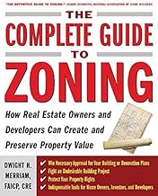The Complete Guide to Zoning: How to Navigate the Complex and Expensive Maze of Zoning, Planning,…