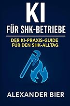 KI für SHK-Betriebe: Der Praxis-Guide für moderne Heizungs-, Sanitär- und Klimatechnik Betrieb…