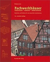Fachwerkhäuser restaurieren – sanieren – modernisieren: Materialien und Verfahren für eine daue…