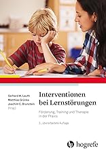 Interventionen bei Lernstörungen: Förderung, Training und Therapie in der Praxis
