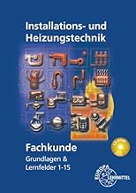 Fachkunde Installations- und Heizungstechnik: Grundlagen & Lernfelder 1 – 15