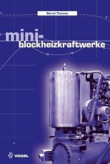 Mini-Blockheizkraftwerke: Grundlagen, Gerätetechnik, Betriebsdaten (Sanitär – Heizung – Klima)