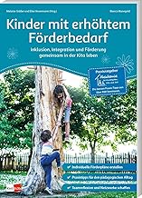Kinder mit erhöhtem Förderbedarf: Inklusion, Integration und Förderung gemeinsam in der Kita l…