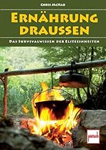 Ernährung draußen: Das Survivalwissen der Eliteeinheiten