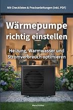 Wärmepumpe richtig einstellen: Heizung, Warmwasser und Stromverbrauch optimieren