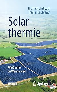 Solarthermie: Wie Sonne zu Wärme wird (Technik im Fokus)